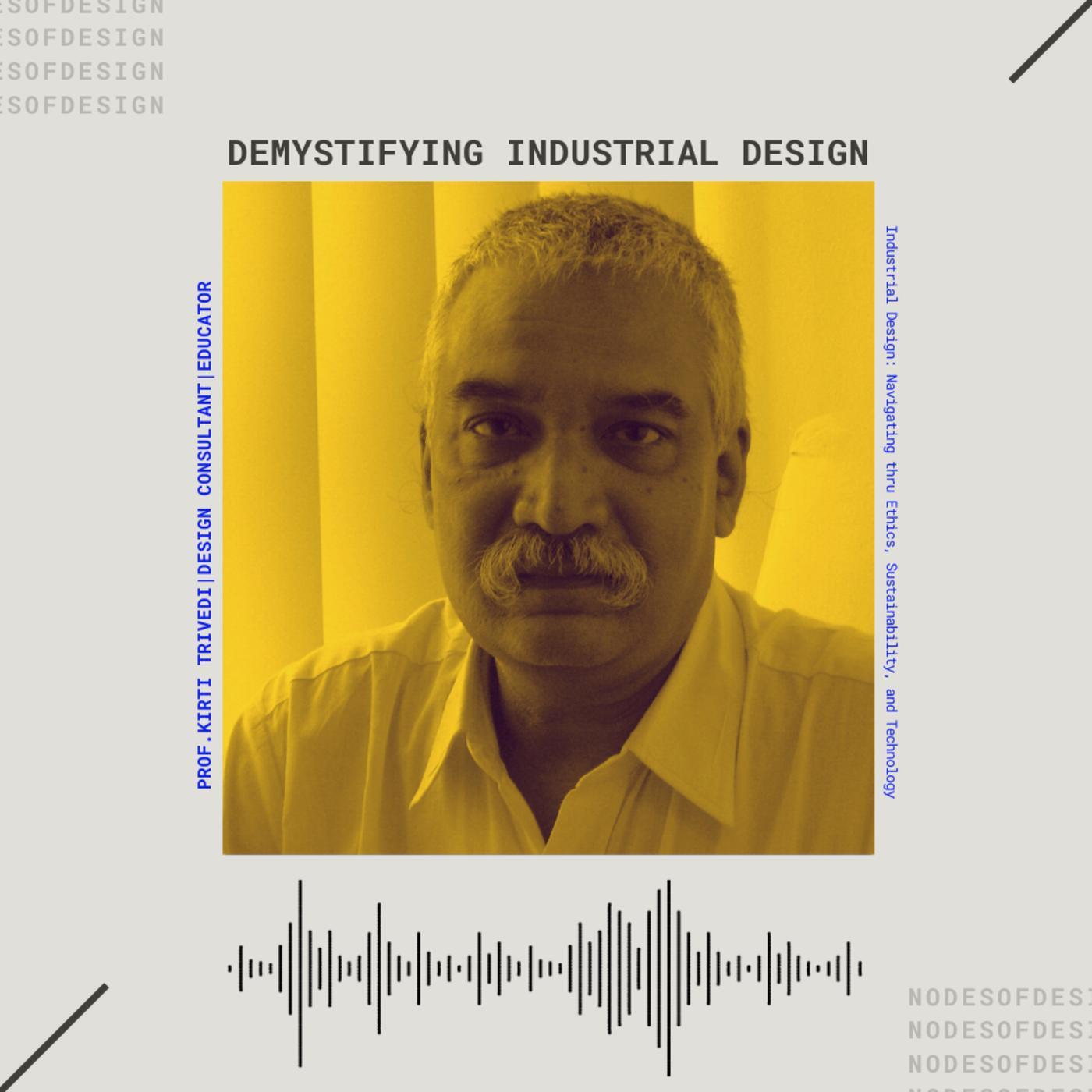 Professor Kirti Trivedi, IDC IIT Bombay, on Nodes of Design podcast Episode 104 — Demystifying Industrial Design