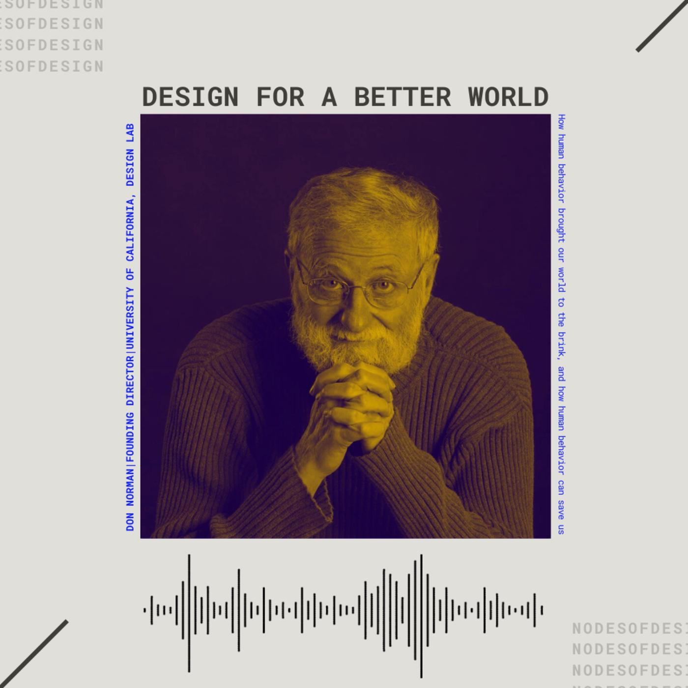 Don Norman, author of The Design of Everyday Things, on Nodes of Design podcast hosted by Tejj